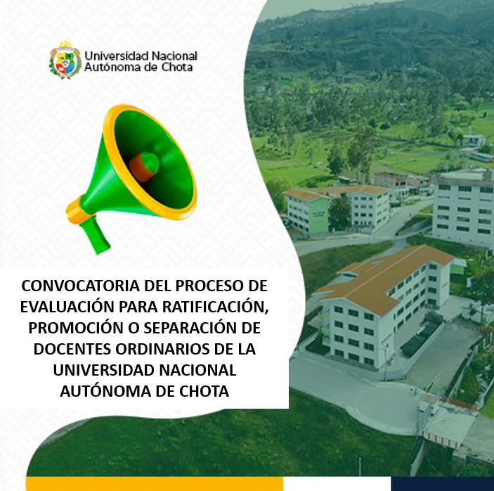 Convocatoria y Cronograma del Proceso de Evaluación para Ratificación, Promoción o Separación de Docentes Ordinarios de la Universidad Nacional Autónoma de Chota