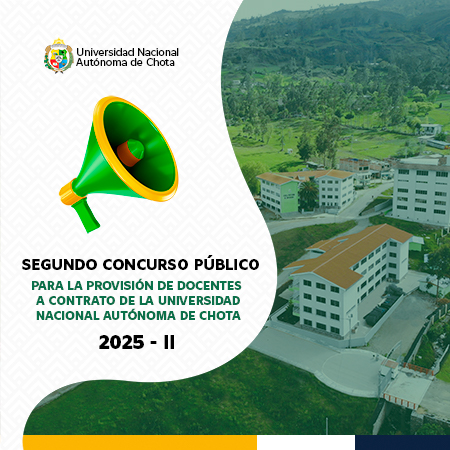 SEGUNDO CONCURSO PÚBLICO PARA LA PROVISIÓN DE DOCENTES A CONTRATO DE LA UNIVERSIDAD NACIONAL AUTÓNOMA DE CHOTA 2025 - II